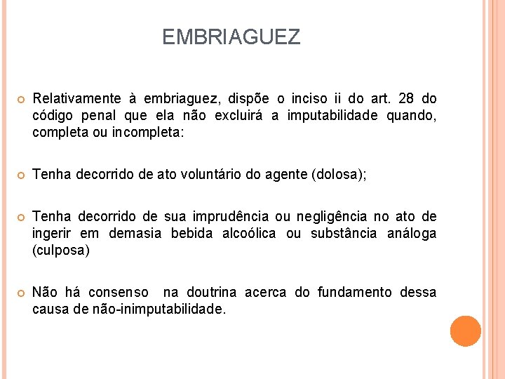 EMBRIAGUEZ Relativamente à embriaguez, dispõe o inciso ii do art. 28 do código penal