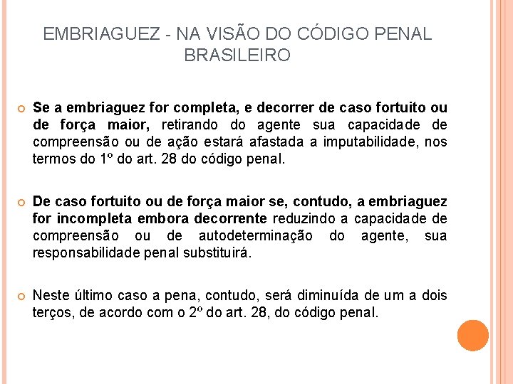 EMBRIAGUEZ - NA VISÃO DO CÓDIGO PENAL BRASILEIRO Se a embriaguez for completa, e