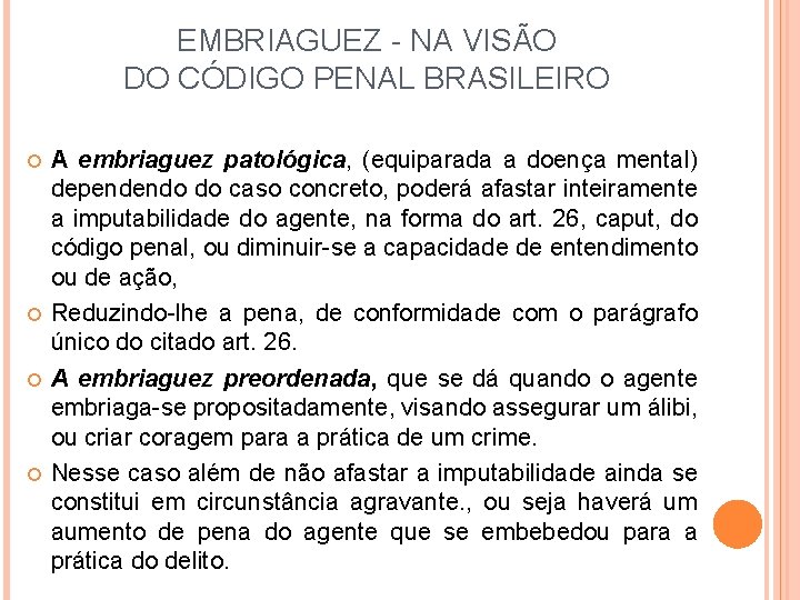 EMBRIAGUEZ - NA VISÃO DO CÓDIGO PENAL BRASILEIRO A embriaguez patológica, (equiparada a doença