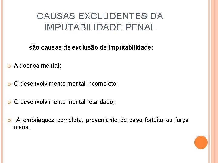 CAUSAS EXCLUDENTES DA IMPUTABILIDADE PENAL são causas de exclusão de imputabilidade: A doença mental;