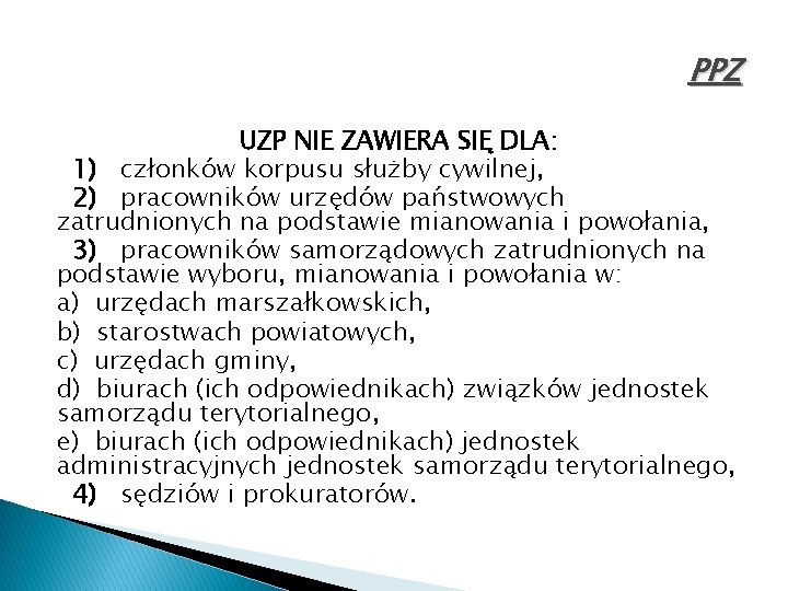 PPZ UZP NIE ZAWIERA SIĘ DLA: 1) członków korpusu służby cywilnej, 2) pracowników urzędów