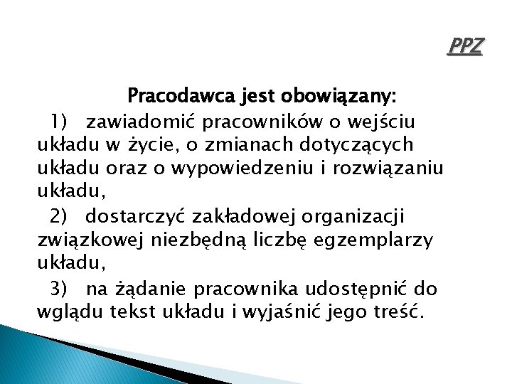 PPZ Pracodawca jest obowiązany: 1) zawiadomić pracowników o wejściu układu w życie, o zmianach