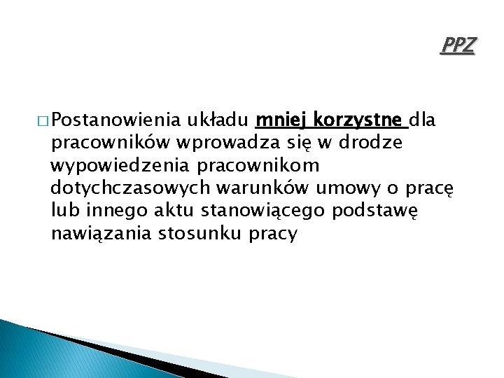 PPZ � Postanowienia układu mniej korzystne dla pracowników wprowadza się w drodze wypowiedzenia pracownikom