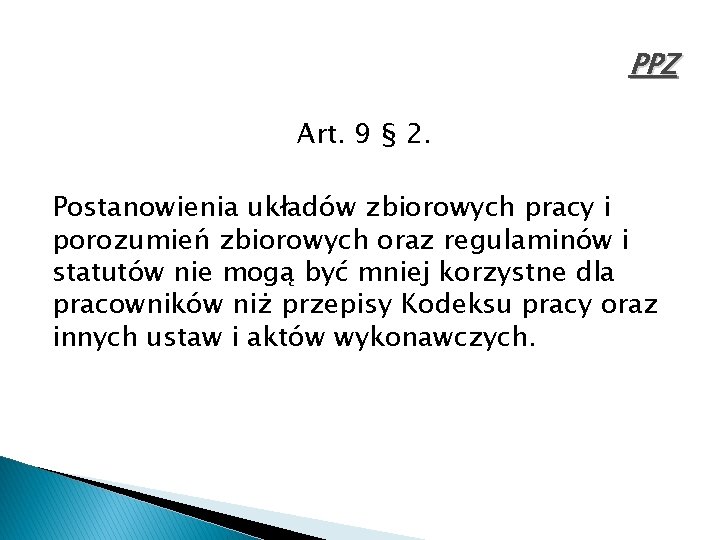 PPZ Art. 9 § 2. Postanowienia układów zbiorowych pracy i porozumień zbiorowych oraz regulaminów