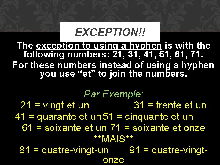 EXCEPTION!! The exception to using a hyphen is with the following numbers: 21, 31,