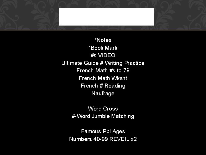 *Notes *Book Mark #s VIDEO Ultimate Guide # Writing Practice French Math #s to