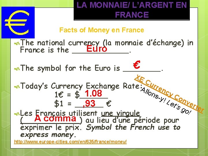 LA MONNAIE/ L’ARGENT EN FRANCE Facts of Money en France The national currency (la