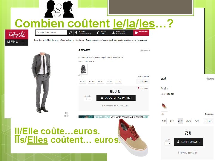 Combien coûtent le/la/les…? Il/Elle coûte…euros. Ils/Elles coûtent… euros. 