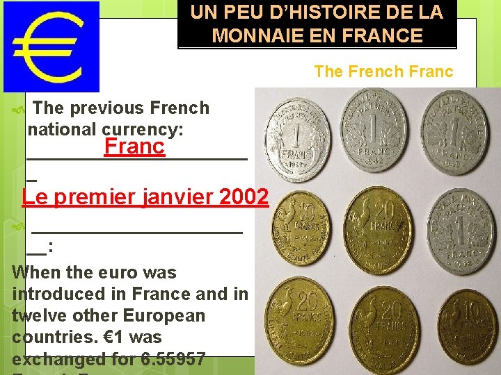 UN PEU D’HISTOIRE DE LA MONNAIE EN FRANCE The French Franc The previous French