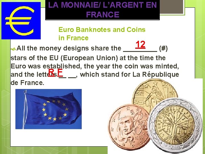 LA MONNAIE/ L’ARGENT EN FRANCE Euro Banknotes and Coins in France 12 All the