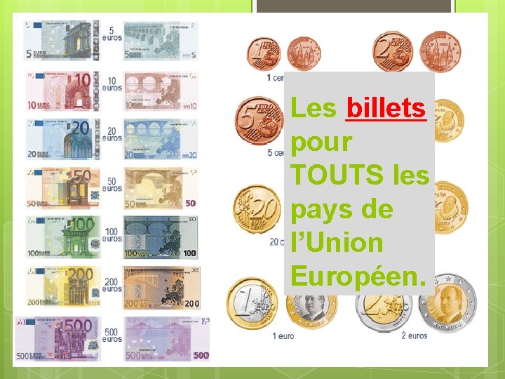 Les billets pour TOUTS les pays de l’Union Européen. 