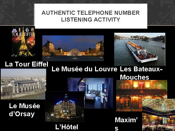 AUTHENTIC TELEPHONE NUMBER LISTENING ACTIVITY La Tour Eiffel Le Musée du Louvre Les Bateaux.