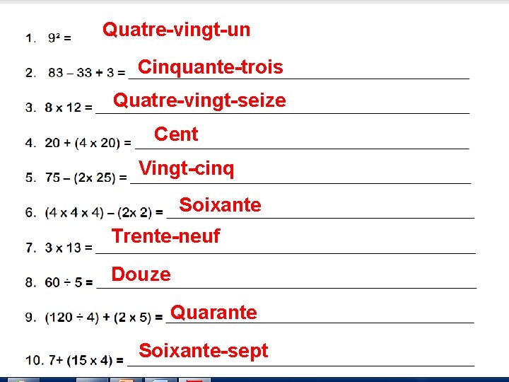 Quatre-vingt-un Cinquante-trois Quatre-vingt-seize Cent Vingt-cinq Soixante Trente-neuf Douze Quarante Soixante-sept 