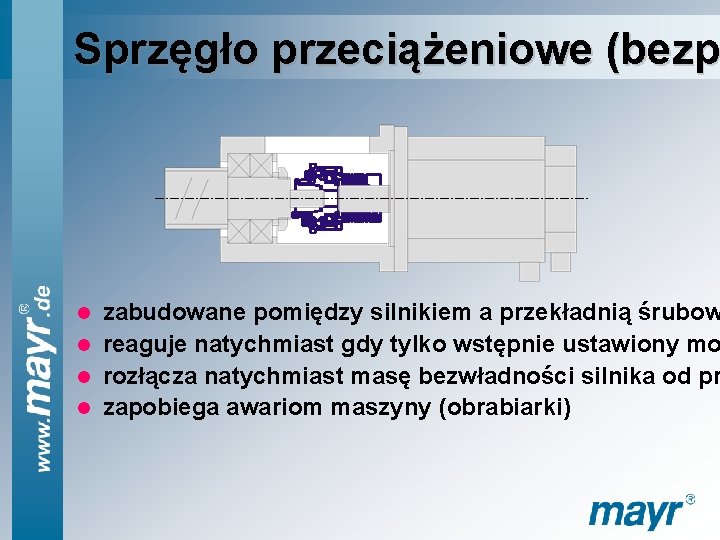 Sprzęgło przeciążeniowe (bezp zabudowane pomiędzy silnikiem a przekładnią śrubow l reaguje natychmiast gdy tylko