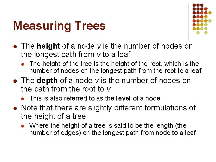 Measuring Trees l The height of a node v is the number of nodes