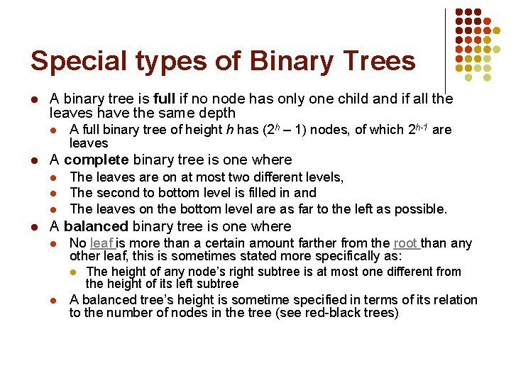 Special types of Binary Trees l A binary tree is full if no node