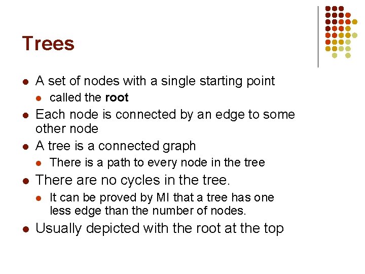 Trees l A set of nodes with a single starting point l l l