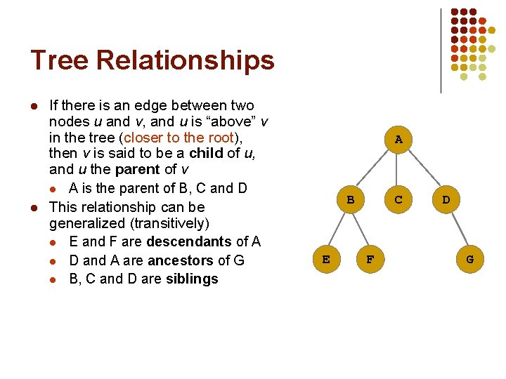 Tree Relationships l l If there is an edge between two nodes u and