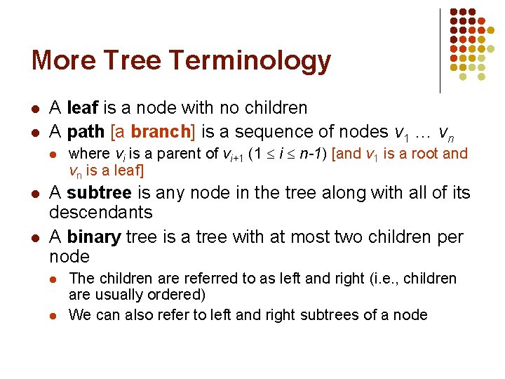 More Tree Terminology l l A leaf is a node with no children A