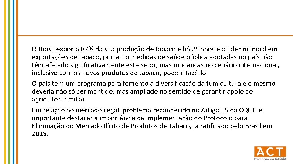 O Brasil exporta 87% da sua produção de tabaco e há 25 anos é