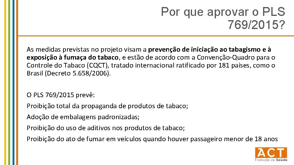 Por que aprovar o PLS 769/2015? As medidas previstas no projeto visam a prevenção