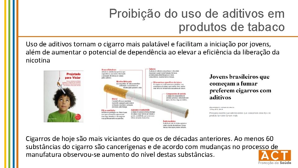 Proibição do uso de aditivos em produtos de tabaco Uso de aditivos tornam o