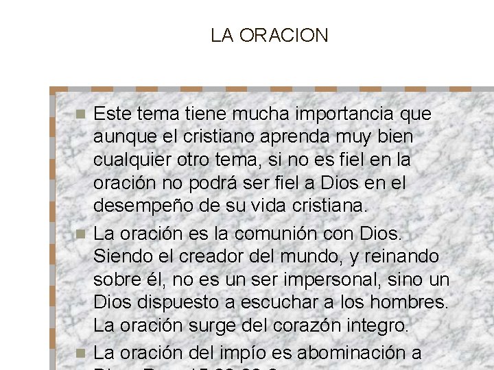 LA ORACION Este tema tiene mucha importancia que aunque el cristiano aprenda muy bien