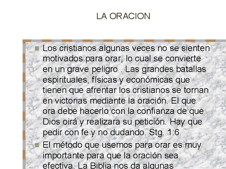 LA ORACION Los cristianos algunas veces no se sienten motivados para orar, lo cual