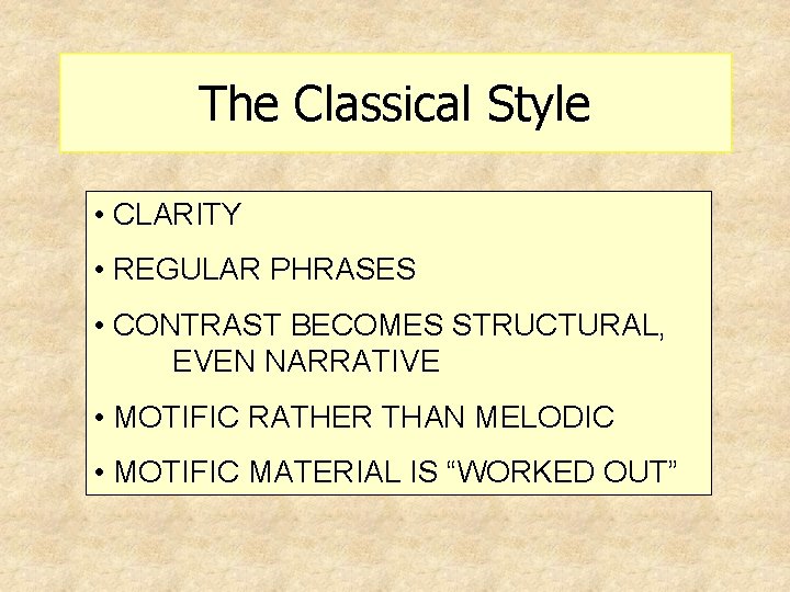 The Classical Style • CLARITY • REGULAR PHRASES • CONTRAST BECOMES STRUCTURAL, EVEN NARRATIVE