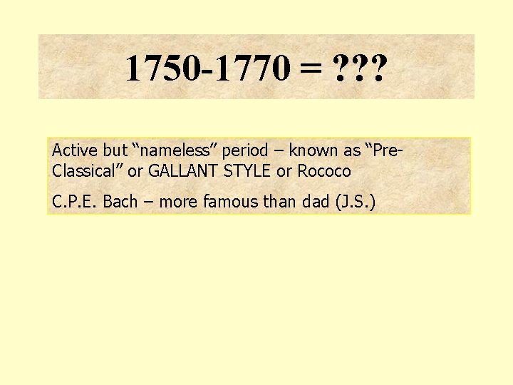 1750 -1770 = ? ? ? Active but “nameless” period – known as “Pre.
