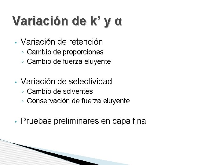 Variación de k’ y α • Variación de retención ◦ Cambio de proporciones ◦