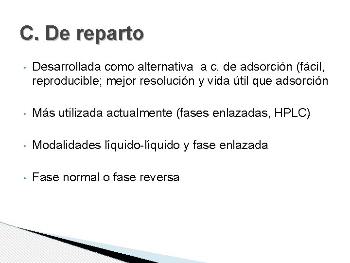 C. De reparto • Desarrollada como alternativa a c. de adsorción (fácil, reproducible; mejor