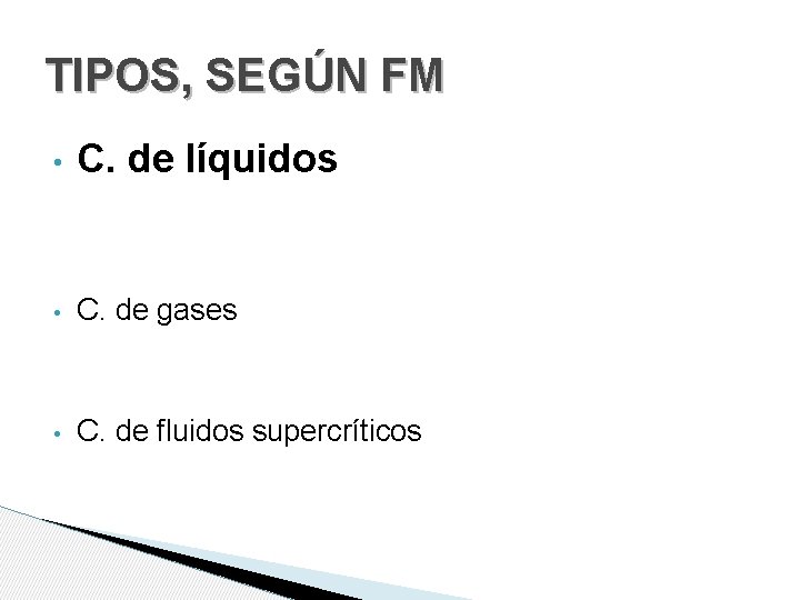 TIPOS, SEGÚN FM • C. de líquidos • C. de gases • C. de
