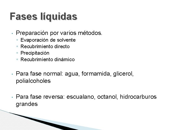 Fases líquidas • Preparación por varios métodos. ◦ ◦ Evaporación de solvente Recubrimiento directo