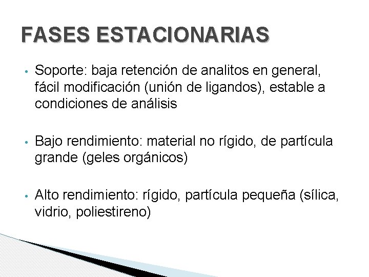 FASES ESTACIONARIAS • Soporte: baja retención de analitos en general, fácil modificación (unión de