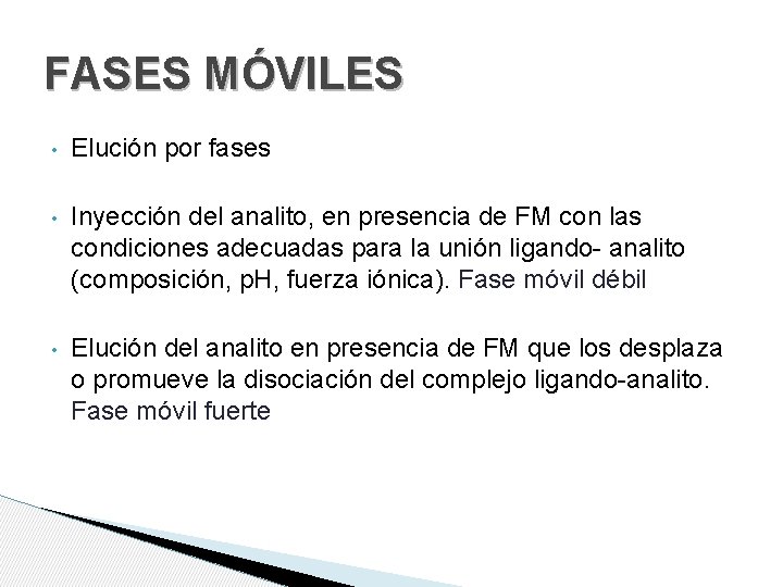 FASES MÓVILES • Elución por fases • Inyección del analito, en presencia de FM