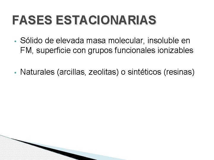 FASES ESTACIONARIAS • Sólido de elevada masa molecular, insoluble en FM, superficie con grupos