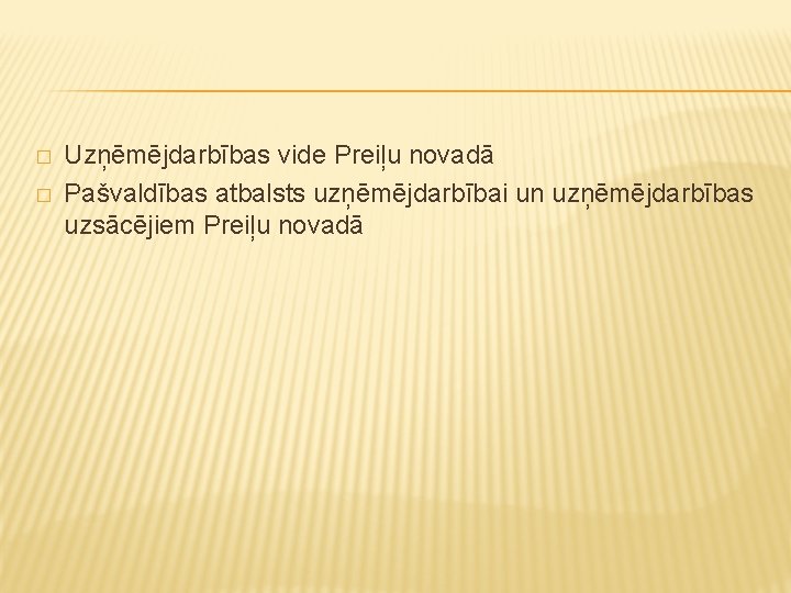 � � Uzņēmējdarbības vide Preiļu novadā Pašvaldības atbalsts uzņēmējdarbībai un uzņēmējdarbības uzsācējiem Preiļu novadā