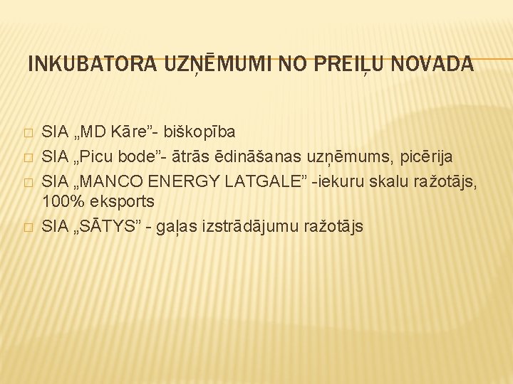 INKUBATORA UZŅĒMUMI NO PREIĻU NOVADA � � SIA „MD Kāre”- biškopība SIA „Picu bode”-