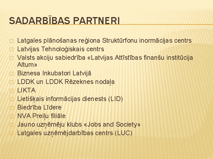 SADARBĪBAS PARTNERI � � � Latgales plānošanas reģiona Struktūrfonu inormācijas centrs Latvijas Tehnoloģiskais centrs