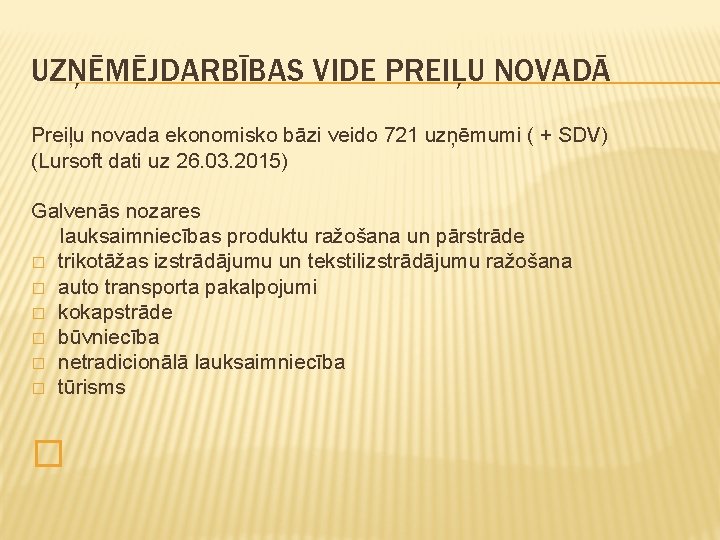 UZŅĒMĒJDARBĪBAS VIDE PREIĻU NOVADĀ Preiļu novada ekonomisko bāzi veido 721 uzņēmumi ( + SDV)