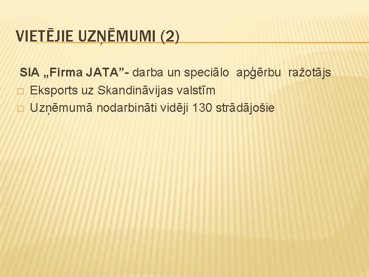 VIETĒJIE UZŅĒMUMI (2) SIA „Firma JATA”- darba un speciālo apģērbu ražotājs � Eksports uz