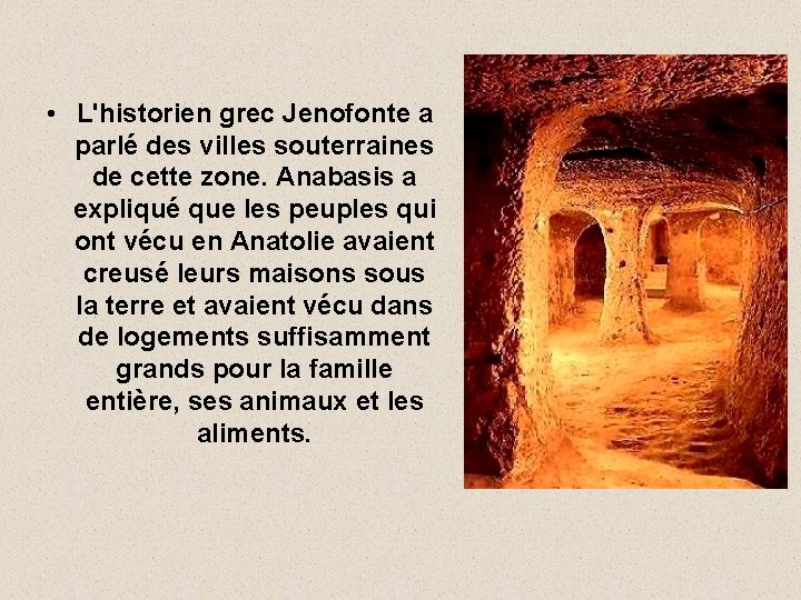  • L'historien grec Jenofonte a parlé des villes souterraines de cette zone. Anabasis