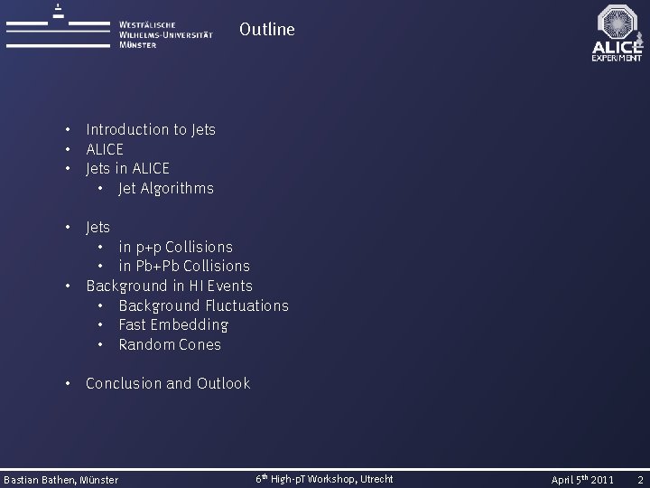 Outline • Introduction to Jets • ALICE • Jets in ALICE • Jet Algorithms