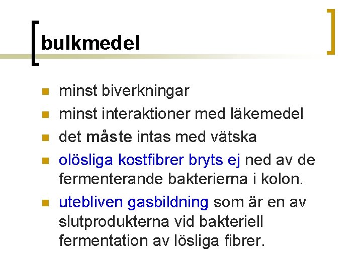bulkmedel n n n minst biverkningar minst interaktioner med läkemedel det måste intas med