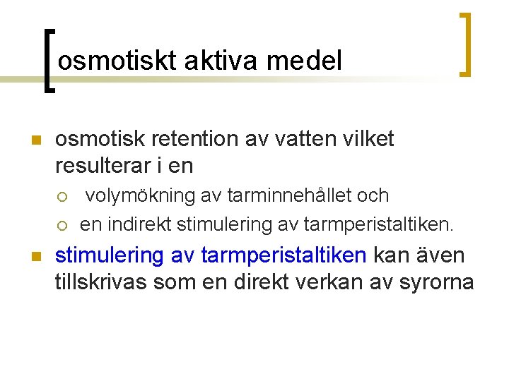 osmotiskt aktiva medel n osmotisk retention av vatten vilket resulterar i en ¡ ¡