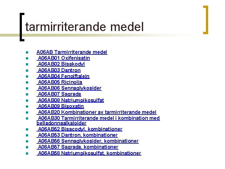 tarmirriterande medel n n n n n A 06 AB Tarmirriterande medel A 06
