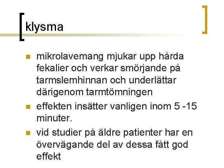 klysma n n n mikrolavemang mjukar upp hårda fekalier och verkar smörjande på tarmslemhinnan