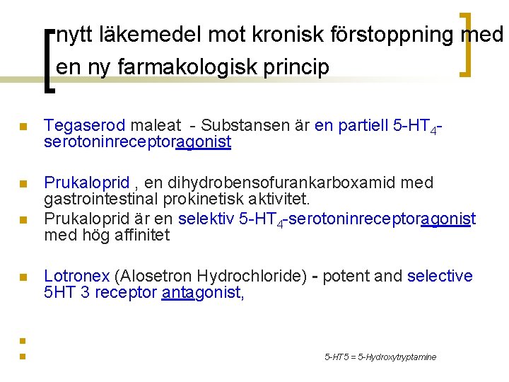 nytt läkemedel mot kronisk förstoppning med en ny farmakologisk princip n Tegaserod maleat -