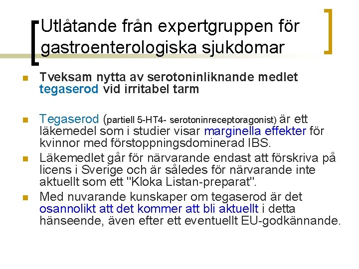 Utlåtande från expertgruppen för gastroenterologiska sjukdomar n Tveksam nytta av serotoninliknande medlet tegaserod vid